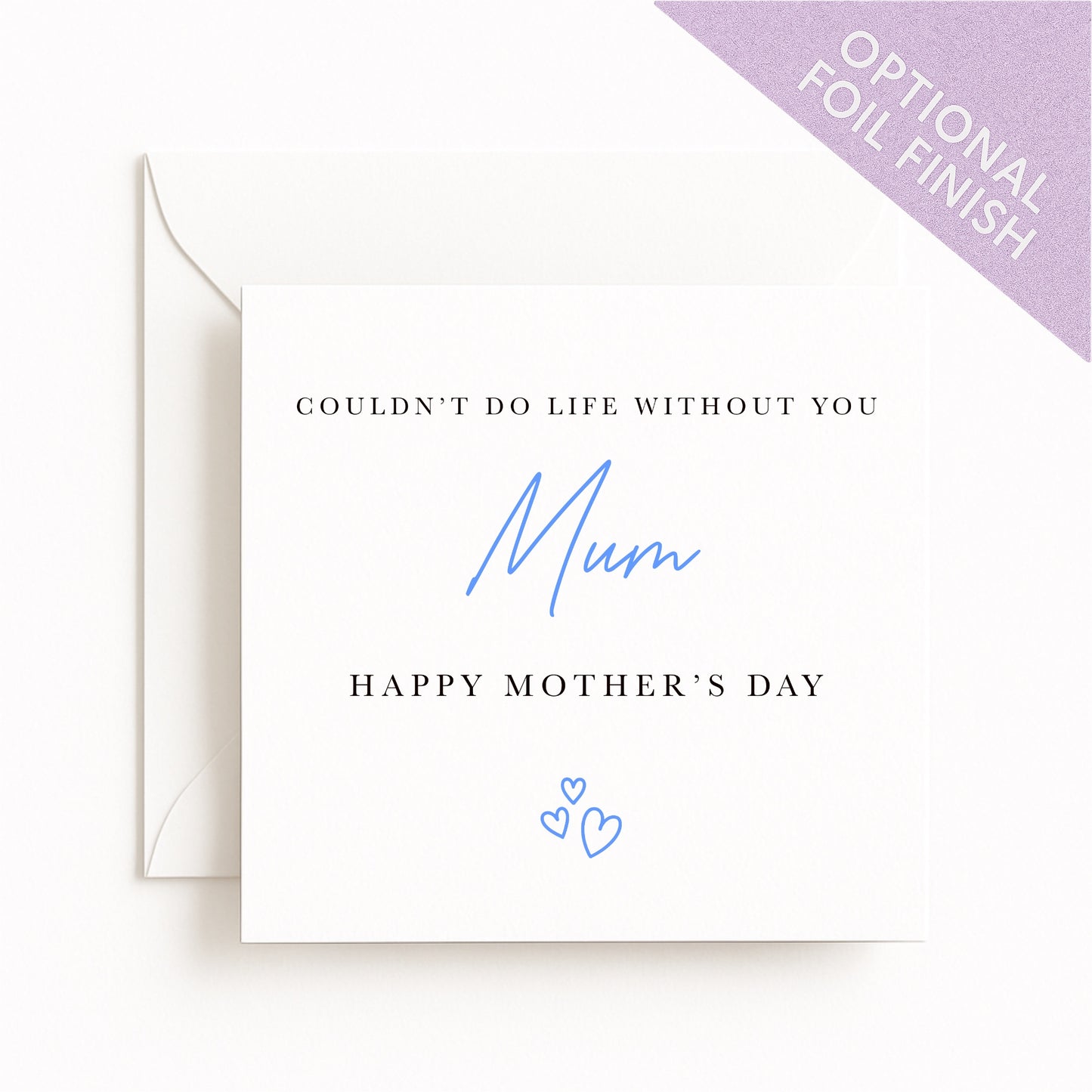 Couldn’t Do Life Without You Mum Card
